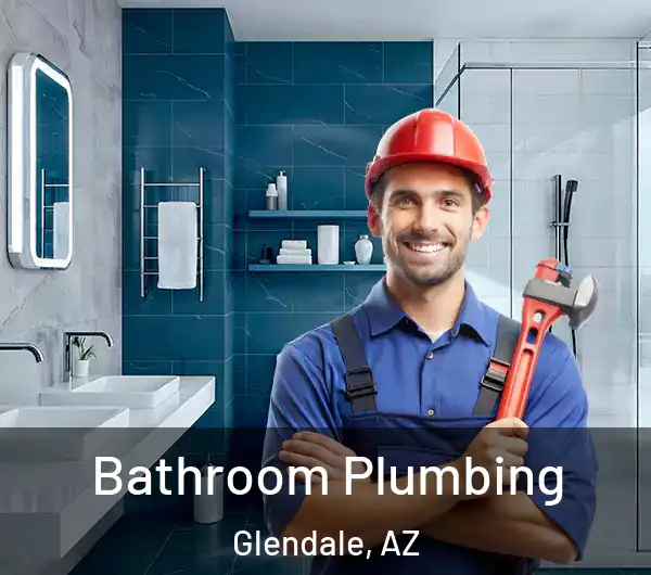  Bathroom Plumbing Glendale, AZ