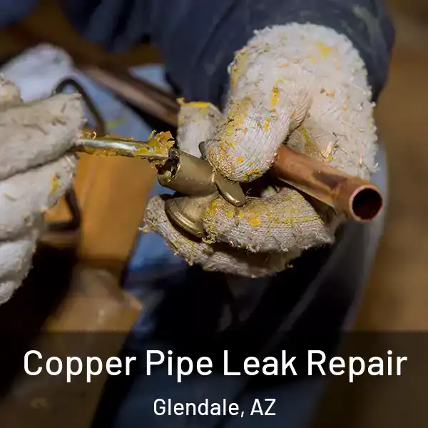  Copper Pipe Leak Repair Glendale, AZ