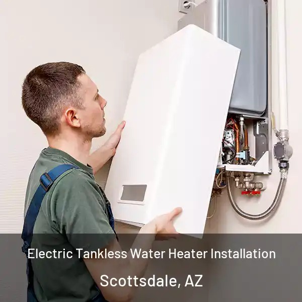  Electric Tankless Water Heater Installation Scottsdale, AZ