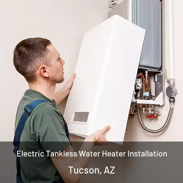  Electric Tankless Water Heater Installation Tucson, AZ