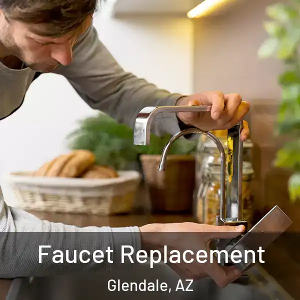  Faucet Replacement Glendale, AZ