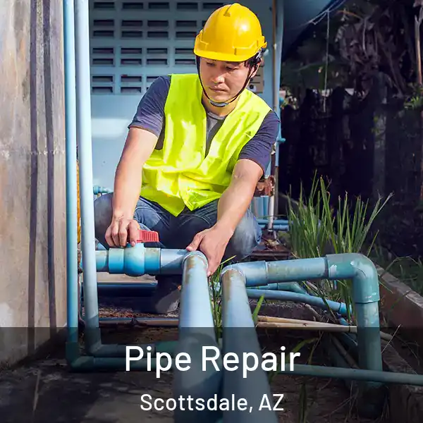  Pipe Repair Scottsdale, AZ