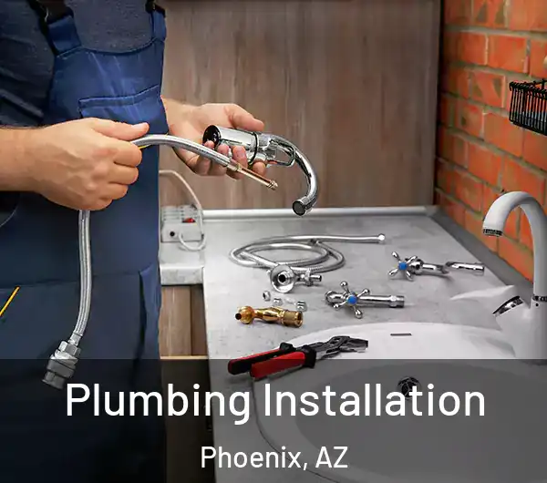 Plumbing Installation Phoenix, AZ