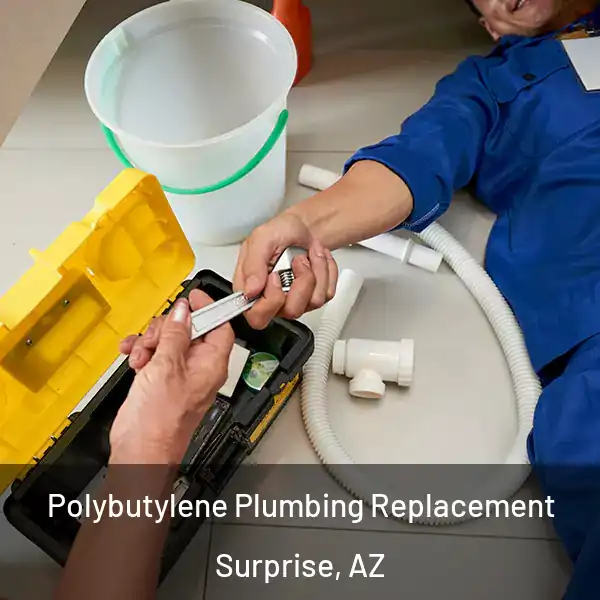  Polybutylene Plumbing Replacement Surprise, AZ