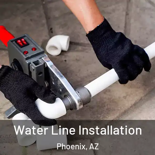  Water Line Installation Phoenix, AZ