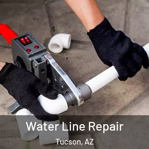  Water Line Repair Tucson, AZ