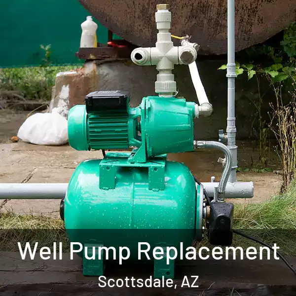  Well Pump Replacement Scottsdale, AZ